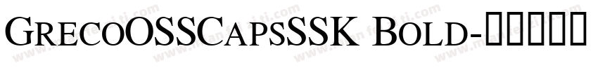 GrecoOSSCapsSSK Bold字体转换
